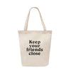 "Keep Your Friends Close" Cotton Tote Bag