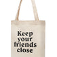 "Keep Your Friends Close" Cotton Tote Bag