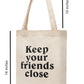 "Keep Your Friends Close" Cotton Tote Bag